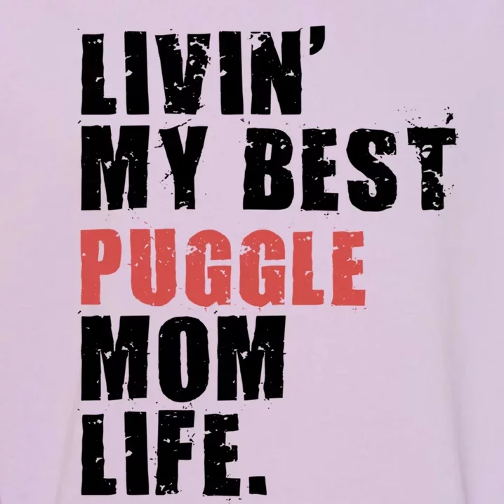 Livin My Best Puggle Mom Life Adc098d Gift Garment-Dyed Sweatshirt