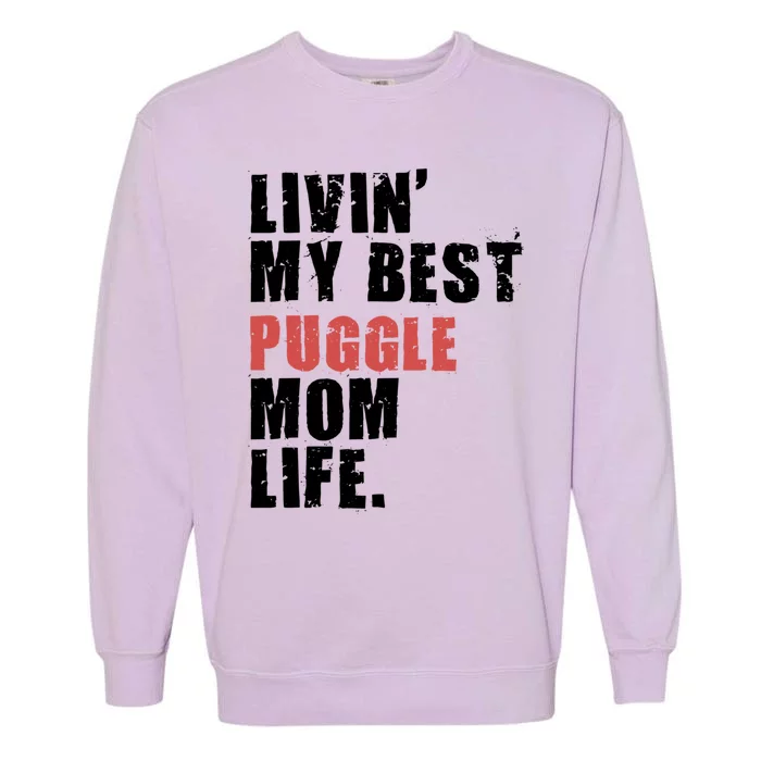 Livin My Best Puggle Mom Life Adc098d Gift Garment-Dyed Sweatshirt