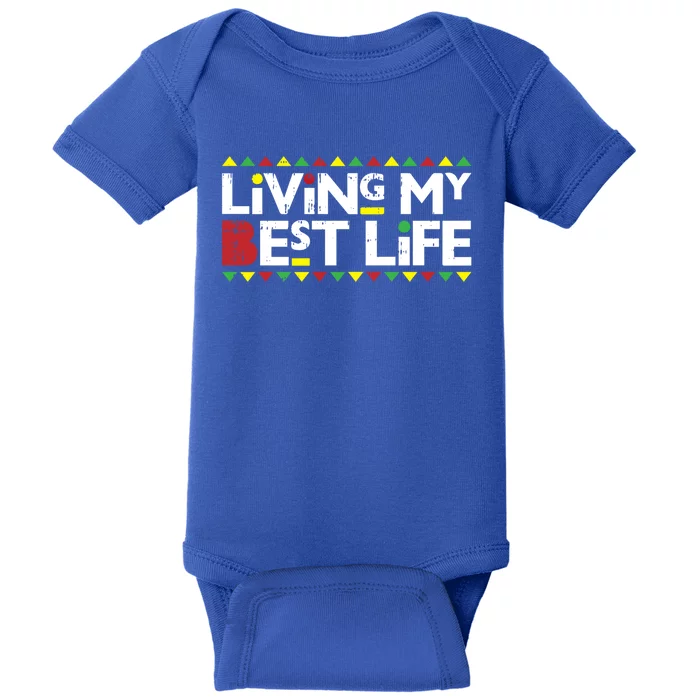 Living My Best Life Melanin Pride Black Lives Matter Gift Cool Gift Baby Bodysuit