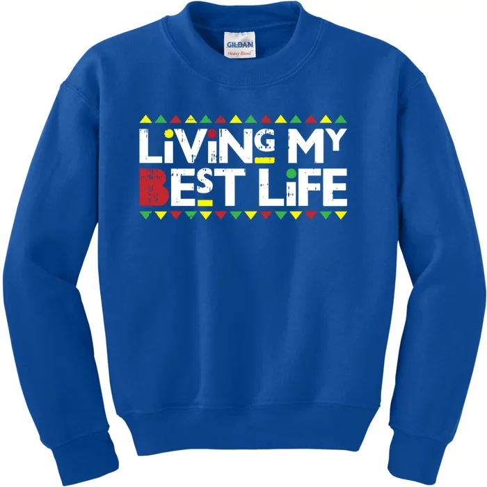 Living My Best Life Melanin Pride Black Lives Matter Gift Cool Gift Kids Sweatshirt