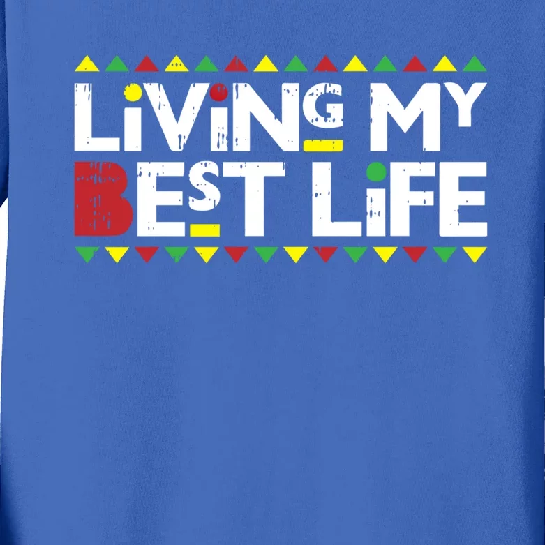 Living My Best Life Melanin Pride Black Lives Matter Gift Cool Gift Kids Long Sleeve Shirt