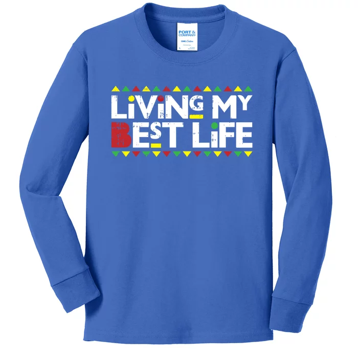 Living My Best Life Melanin Pride Black Lives Matter Gift Cool Gift Kids Long Sleeve Shirt