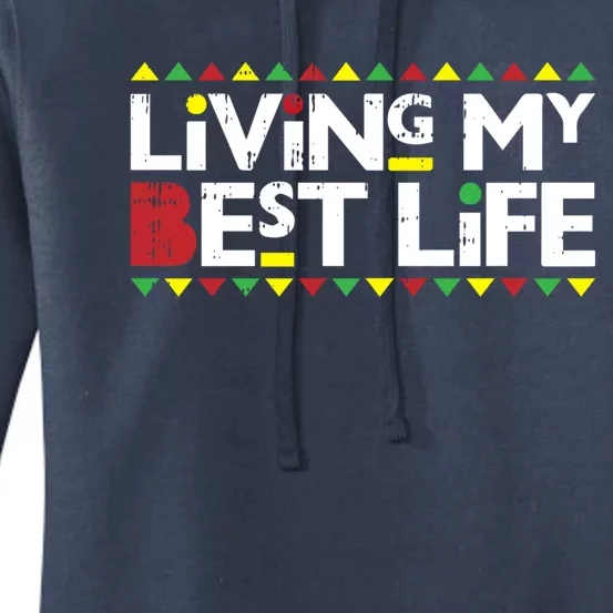 Living My Best Life Melanin Pride Black Lives Matter Gift Cool Gift Women's Pullover Hoodie