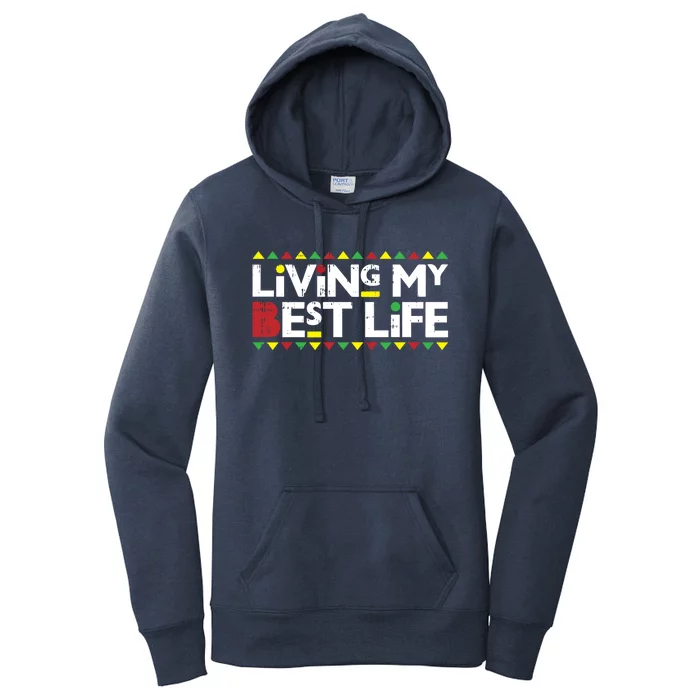 Living My Best Life Melanin Pride Black Lives Matter Gift Cool Gift Women's Pullover Hoodie