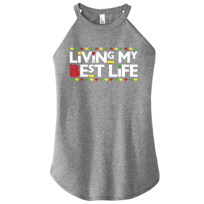 Living My Best Life Melanin Pride Black Lives Matter Gift Cool Gift Women’s Perfect Tri Rocker Tank