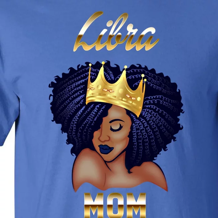 Libra Mom Black Afro Queen Cool Gift Tall T-Shirt