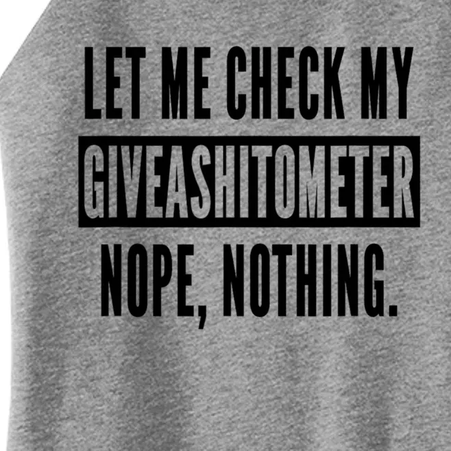 Let Me Check My Giveashitometer Nope Nothing Funny Sarcastic Women’s Perfect Tri Rocker Tank