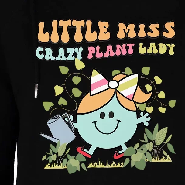 Little Miss Crazy Plant Lady Plant Mom Plant Lover Gardening Womens Funnel Neck Pullover Hood