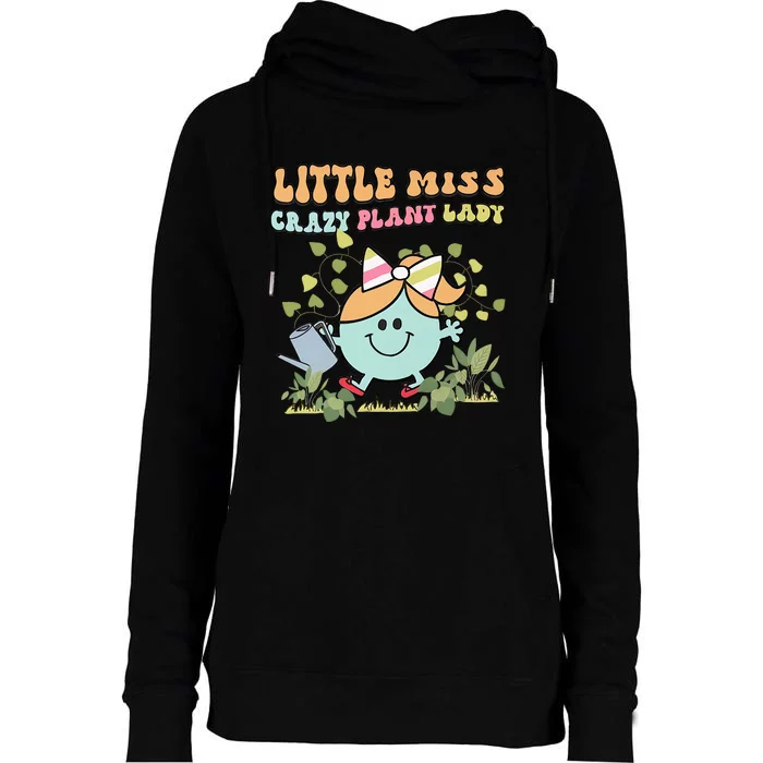 Little Miss Crazy Plant Lady Plant Mom Plant Lover Gardening Womens Funnel Neck Pullover Hood