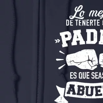 Lo mejor cosa tenerte como padre es que seas su como abuelo Full Zip Hoodie