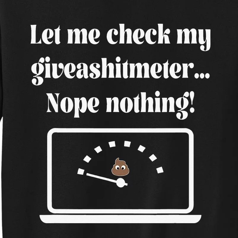 Let Me Check My Giveashitmeter... By Yoraytees Sweatshirt