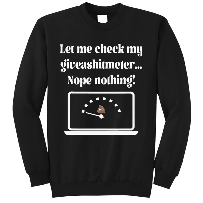 Let Me Check My Giveashitmeter... By Yoraytees Sweatshirt