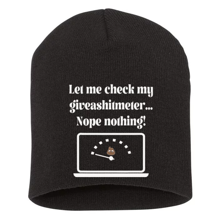 Let Me Check My Giveashitmeter... By Yoraytees Short Acrylic Beanie