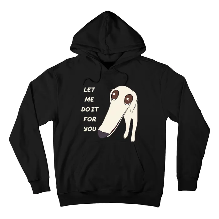 Let Me Do It For You Borzoi Dog Long Face Funny Meme Hoodie