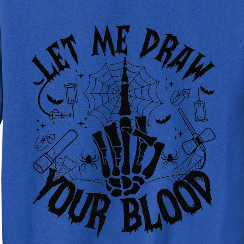 Let Me Draw Your Blood Nurse Spooky Party Halloween Tall Sweatshirt