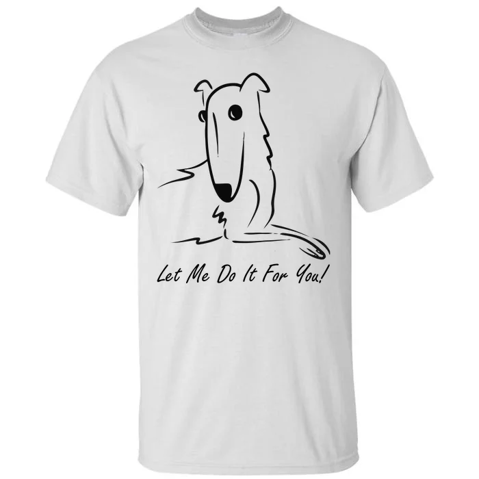 Let Me Do It For You Borzoi Dog Funny Meme Tall T-Shirt