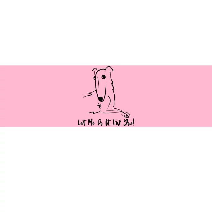 Let Me Do It For You Borzoi Dog Funny Meme Bumper Sticker