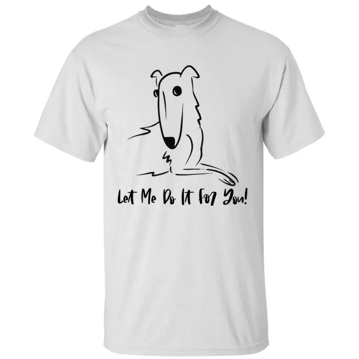 Let Me Do It For You Borzoi Dog Funny Meme Tall T-Shirt