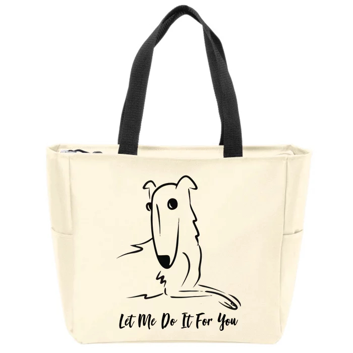 Let Me Do It For You Borzoi Dog Funny Meme Zip Tote Bag