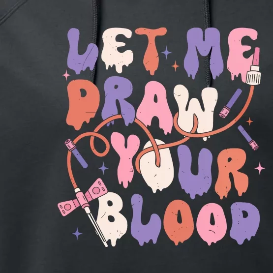 Le Me Draw Your Blood Halloween Phlebotomist Performance Fleece Hoodie