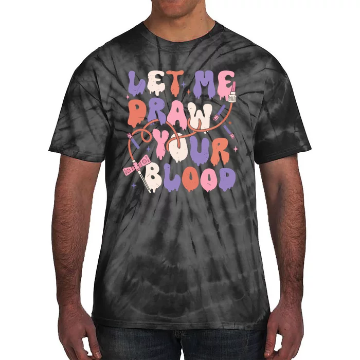 Le Me Draw Your Blood Halloween Phlebotomist Tie-Dye T-Shirt