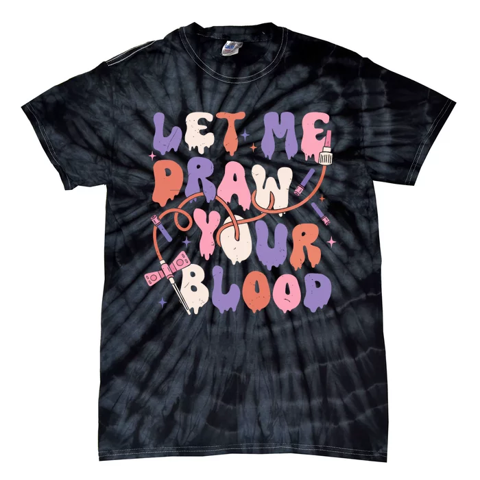 Le Me Draw Your Blood Halloween Phlebotomist Tie-Dye T-Shirt