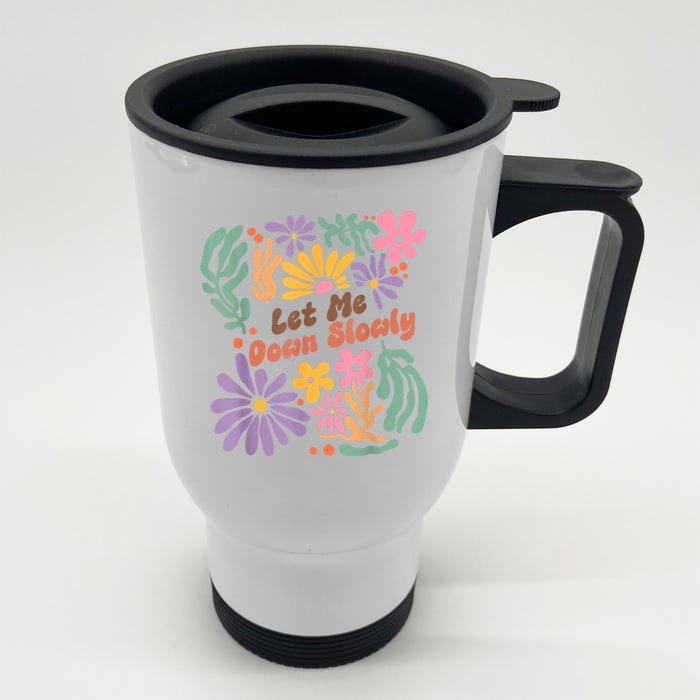 Let Me Down Slowly Floral Art Benjamin Front & Back Stainless Steel Travel Mug