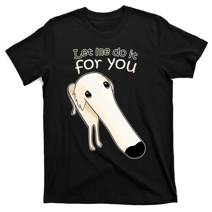 Let Me Do It For You Borzoi Dog Meme T-Shirt