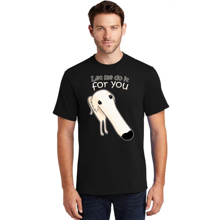 Let Me Do It For You Borzoi Dog Meme Tall T-Shirt