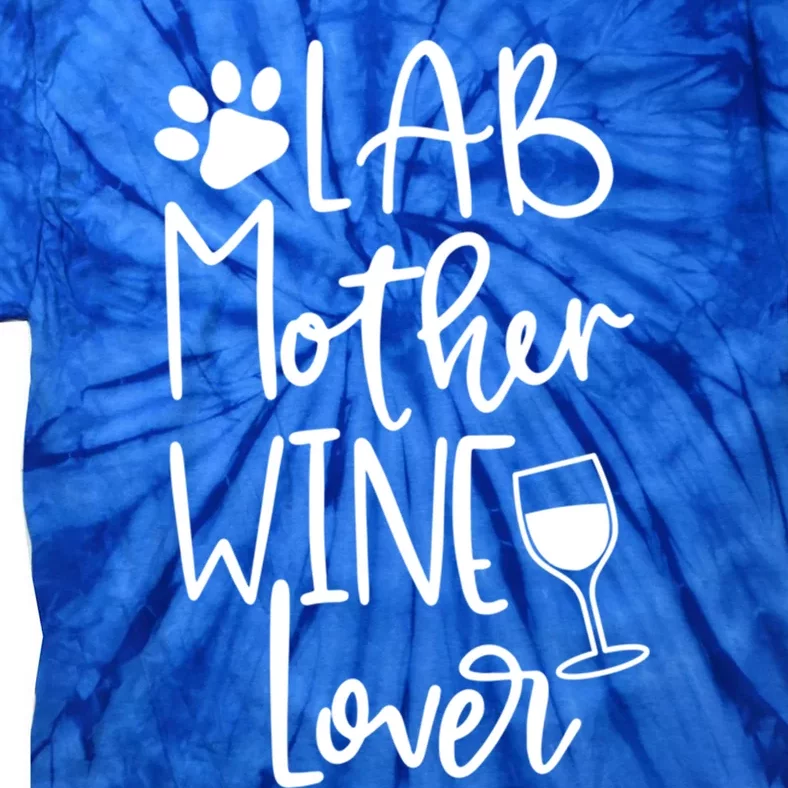 Lab Mom Dog Wine Labrador Mothers Day Gift Cute Gift Tie-Dye T-Shirt