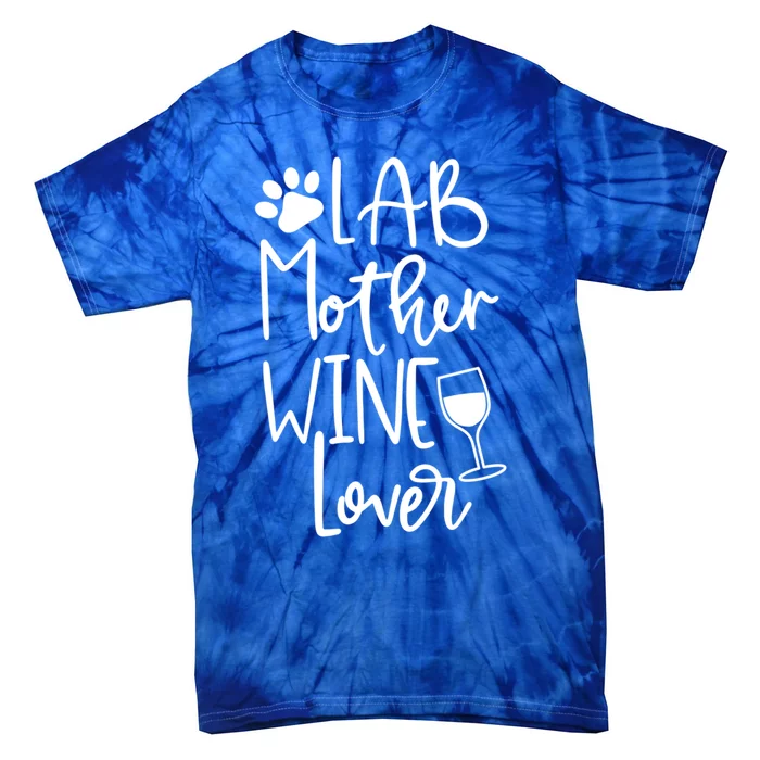 Lab Mom Dog Wine Labrador Mothers Day Gift Cute Gift Tie-Dye T-Shirt