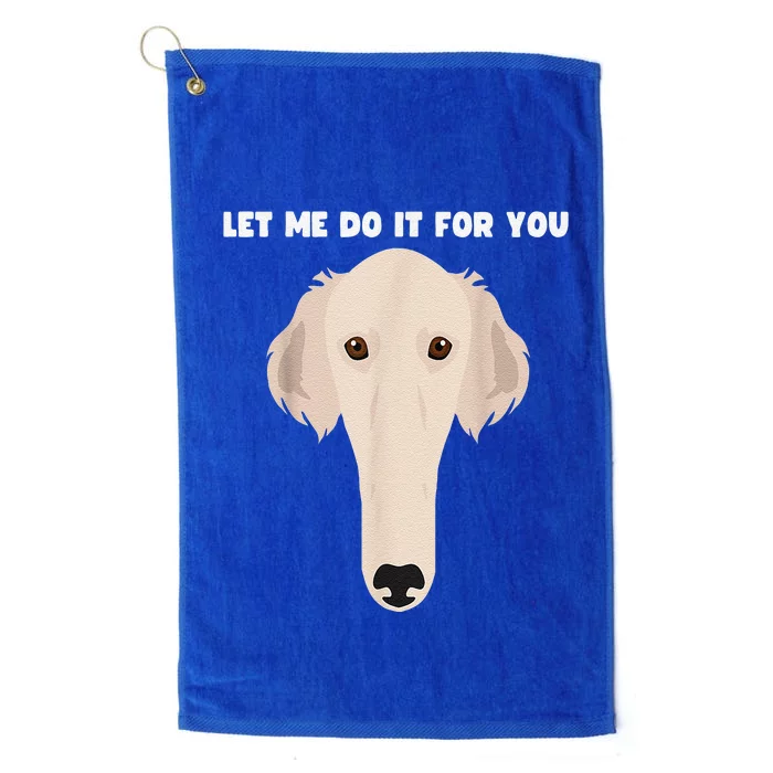 Let Me Do It For You Borzoi Dog Funny Long Face Sneep Snorp Platinum Collection Golf Towel