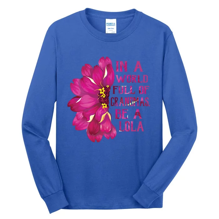 Lola Mothers Day Gift In A World Full Of Grandmas Be A Lola Gift Tall Long Sleeve T-Shirt