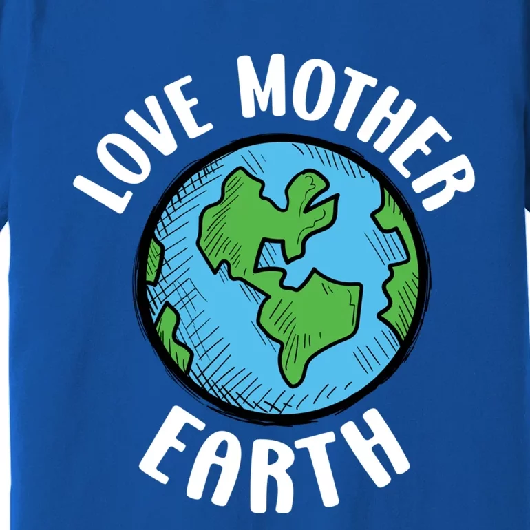 Love Mother Earth Day Save The Planet Green Environt Funny Gift Premium T-Shirt