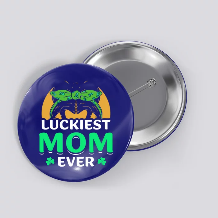 Luckiest Mom Ever Green Ireland Irish St Patricks Day Gift Button