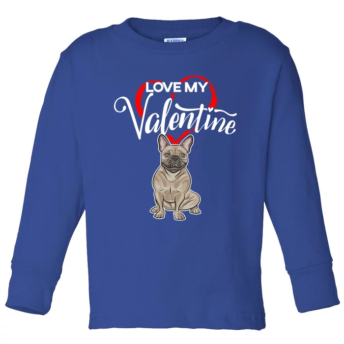 Love My French Bulldog Dog Valentine's Day Meaningful Gift Toddler Long Sleeve Shirt