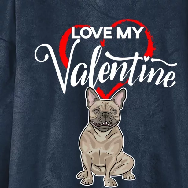 Love My French Bulldog Dog Valentine's Day Meaningful Gift Hooded Wearable Blanket