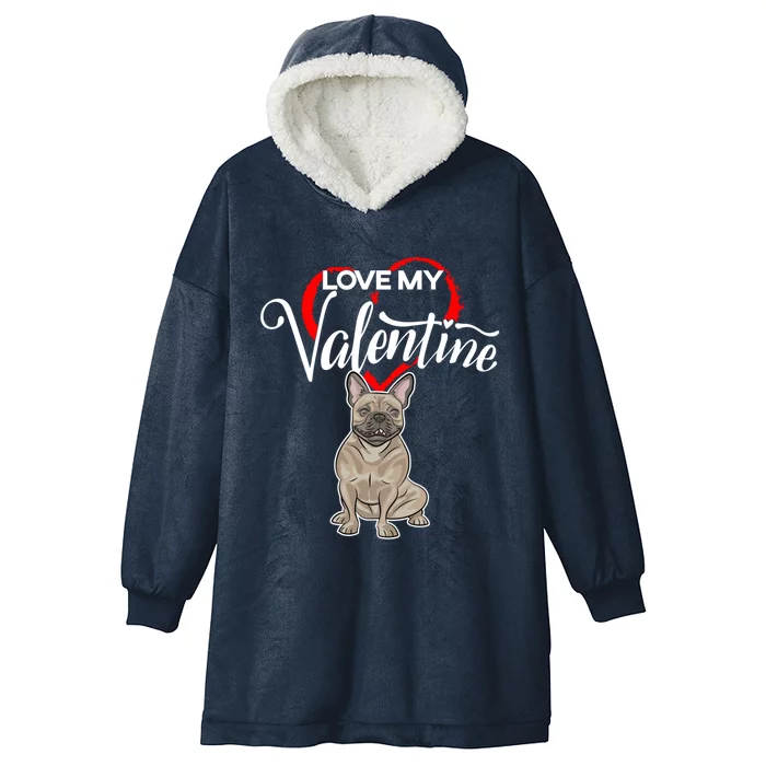 Love My French Bulldog Dog Valentine's Day Meaningful Gift Hooded Wearable Blanket