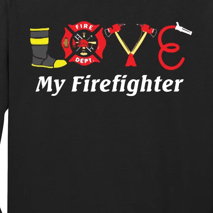 Love My Firefighter Fireman Wife Girlfriend Tall Long Sleeve T-Shirt