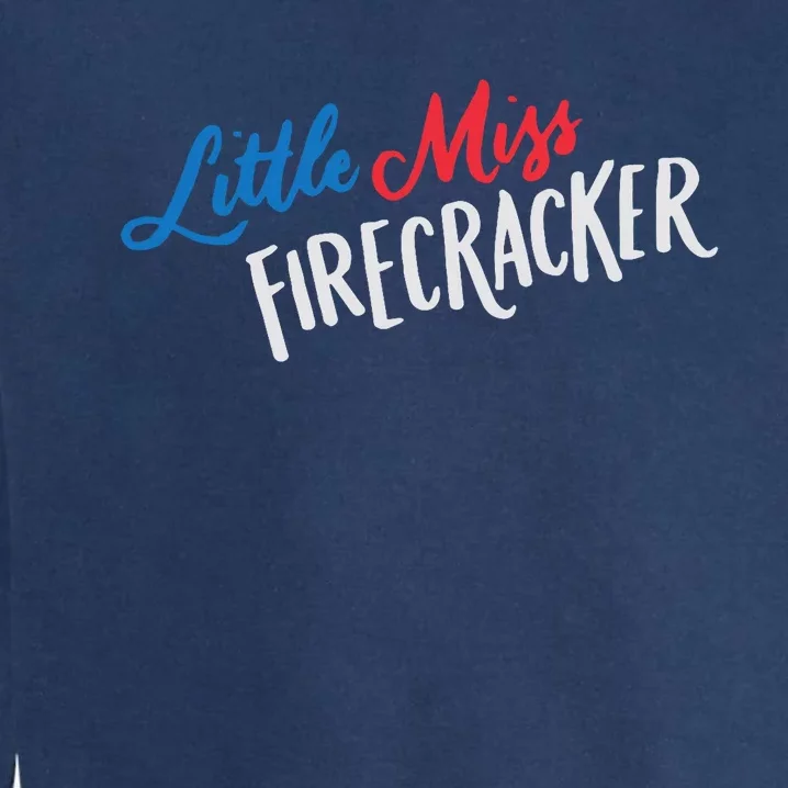 Little Miss Firecracker Fourth Of July Garment-Dyed Sweatshirt