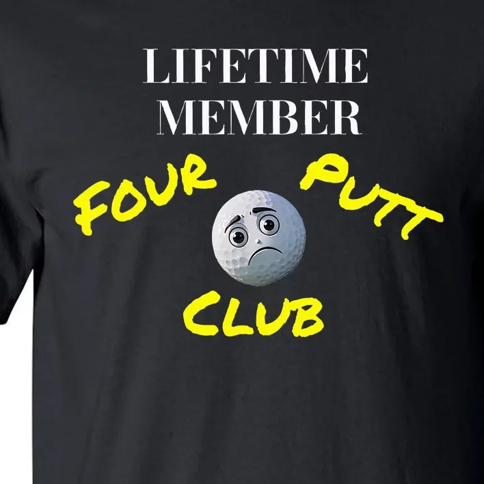 Lifetime Member Four Putt Club Golf Club Humorous Tall T-Shirt