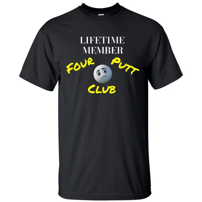 Lifetime Member Four Putt Club Golf Club Humorous Tall T-Shirt