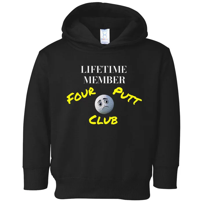 Lifetime Member Four Putt Club Golf Club Humorous Toddler Hoodie