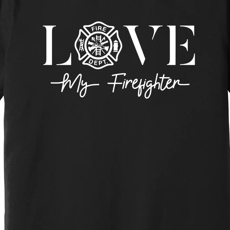 Love My Firefighter Wife Girlfriend Gift Premium T-Shirt