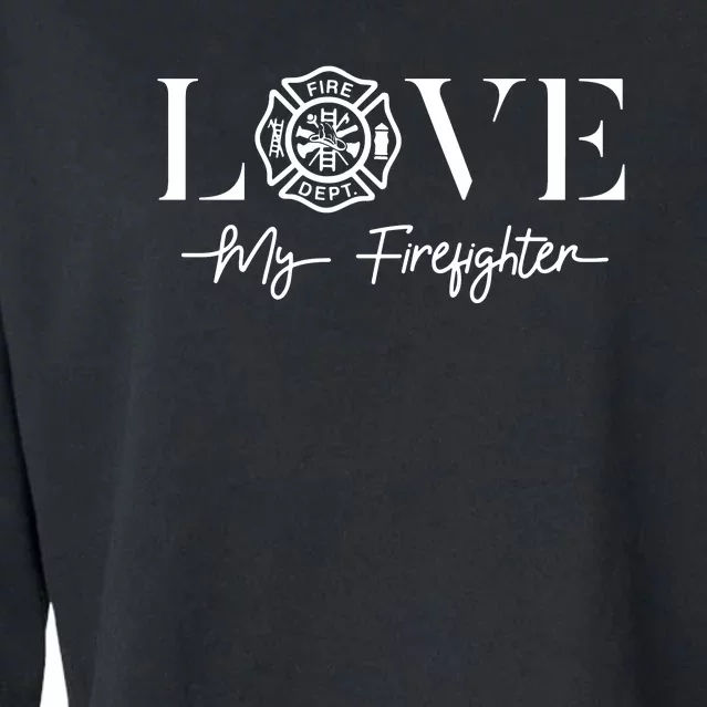 Love My Firefighter Wife Girlfriend Gift Cropped Pullover Crew