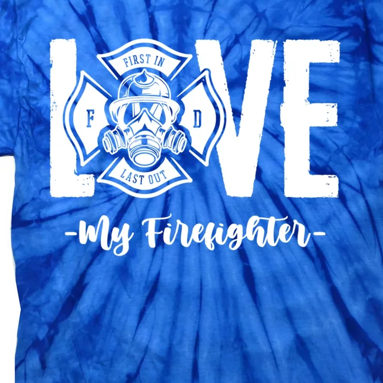 Love My Firefighter Fire Wife Friend Couple Pun Gift Tie-Dye T-Shirt