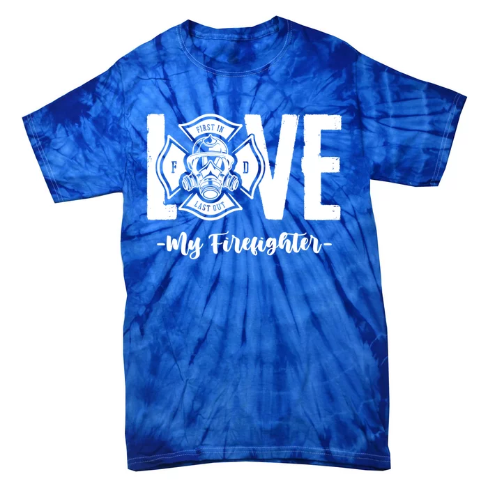 Love My Firefighter Fire Wife Friend Couple Pun Gift Tie-Dye T-Shirt