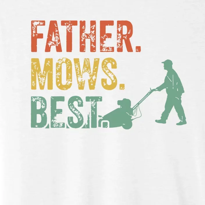 Lawn Mowing Father Day Mows Best Mower Gift Gardening Dad ChromaSoft Performance T-Shirt