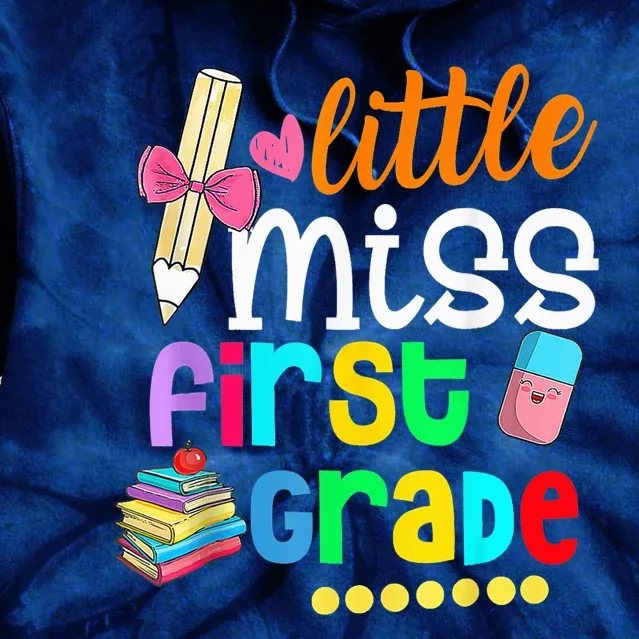 Little Miss First Grade Shirt Back To School 1st Grader Tie Dye Hoodie