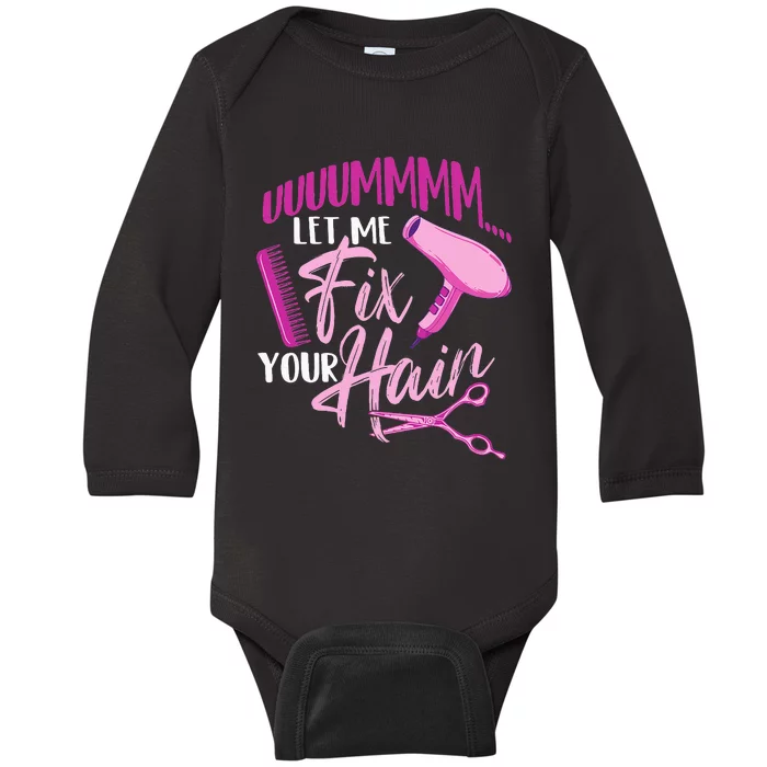 Let Me Fix Your Hair - Hairdresser Hairstylist Beautician Baby Long Sleeve Bodysuit